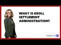 What Is Kroll Settlement Administration