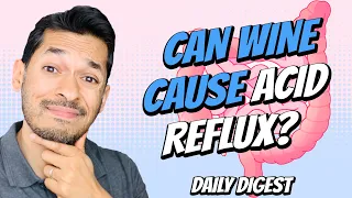 Can Wine Cause Acid Reflux