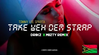 Tommy Lee Sparta - Take Weh Dem Strap ( Driikz x Miizty Remiix )2024. 🇻🇺