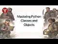 Mastering Python Classes and Objects