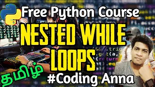 Nested While Loops in Python Free Python Course Coding Anna Tamil