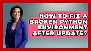 How To Fix A Broken Python Environment After Update - Python Code School