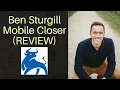 Ben Sturgill Mobile Closer Review