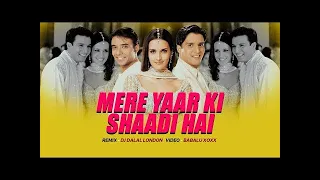 mere yaar ki shaadi hai club remix dj dalal 90s wedding songs udit narayan sonu nigum