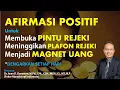 Download Lagu AFIRMASI POSITIF Untuk Membuka PINTU REZEKI, Meninggikan PLAFON REZEKI \u0026 Menjadi MAGNET UANG.