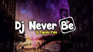 Download Dj Never Be X Papale Pale Papaliat Viral Tiktok Slow Bass MP3