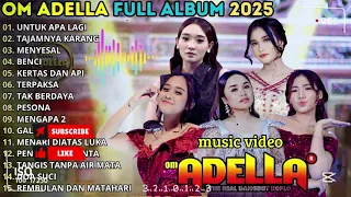 om adella full album terbaru 2025 untuk apa lagi tajamnya karang sherly kdi tasya rosmala 
