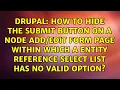 How to hide the submit button on a node form page within which a entity reference