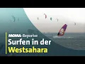 MOMA-Reporter: Surfen in der Westsahara | ARD Morgenmagazin