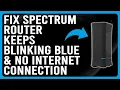 How To Fix Spectrum Router Keeps Blinking Blue And No Internet What Spectrum Blinking Blue Means