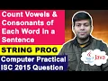 Count Vowels Consonants of each Word in a Sentence ISC Computer Practical 2015 String Program