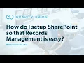 How to Configure SharePoint for Easy Records Management Gravity Union