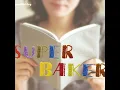 ความรู้สึกของฉันที่มีเธออยู่ด้วยกันอีกหนึ่งคนบนโลกใบนี้ - Superbaker