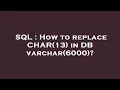 SQL How to replace CHAR 13 in DB varchar 6000