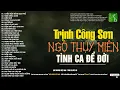 Download Lagu NGÔ THỤY MIÊN TRỊNH CÔNG SƠN - TÌNH CA PHÒNG TRÀ VỚI NHỮNG TÌNH KHÚC BẤT TỬ
