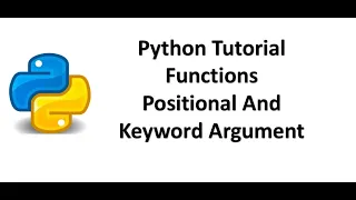 Tutorial 12 - Python Functions Positional and Keywords Arguments