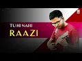 Lagu Tu Hi Nahi Raazi | Official Song | Rakesh Sutradhar |  Nikhil Chouksey