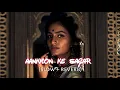 Lagu 9Am _ Aankhon Ke Sagar [slow + reverb] - Shafqat Amanat Ali, Fuzon | Coke Studio |