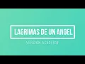 Lágrimas de un ángel (Acústico)