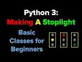 Python 3 Making Multiple Stoplights with Classes for Beginners