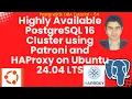 Highly Available PostgreSQL 16 Cluster using Patroni and HAProxy on Ubuntu 24 04 LTS
