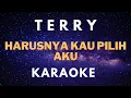 Download Lagu Karaoke Terry - Harusnya Kau Pilih Aku