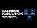 Round Robin Load Balancing Algorithm