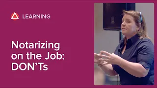 Notarizing on the Job Don ts