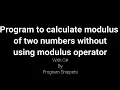 Program to calculate modulus of 2 number without using Modulus Operator using Constructor with C