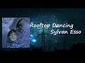 Sylvan Esso - Rooftop Dancing Lyrics