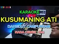Download Lagu KUSUMANING ATI - KARAOKE - NADA CEWEK / WANITA