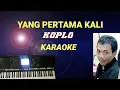 Download Lagu YANG PERTAMA KALI - KOPLO