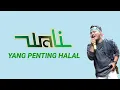 Download Lagu Yang Penting Halal - Wali Band | Lirik Lagu