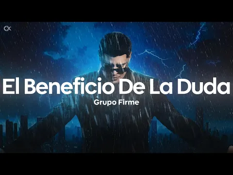 Video Thumbnail: Grupo Firme - El Beneficio De La Duda (Letra/Lyrics)