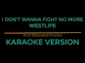 Download Lagu I Don't Wanna Fight No More - Westlife (Karaoke Version)
