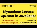 I JavaScript Mysterious Comma operator