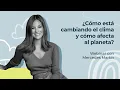 Webinar con Mercedes Martín | ¿Cómo está cambiando el clima y cómo afecta al planeta? | #Ecoembes