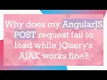 Why does my AngularJS POST request fail to load while jQuery s AJAX works fine