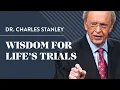 Wisdom For Life s Trials - Dr Charles Stanley