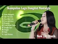 Download Lagu KUMPULAN LAGU DANGDUT NOSTALGIA ''BOSAN MENGALAH, QAIS DAN LAILA''
