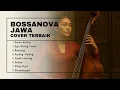 Lagu Bossanova Jawa Paling Enak Didengar | Lagu Jawa Populer Bikin Adem Hati