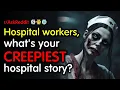 TRUE Hospital Horror Stories NSFW Creepy Reddit Stories