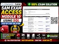 SAM Exam Access Module 10 Using SQL Cengage SAM 100 Step-by-Step Solution Full Walkthrough