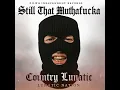 STILL THAT MUTHAFUCKA - COUNTRY LUNATIC  #whiteboy #countryrap