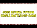 Code Review Python simple battleship game 2 Solutions
