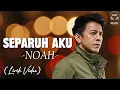 Download Lagu Separuh Aku - NOAH (Lirik Video)♫