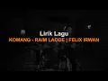 Download Lagu KOMANG - RAIM LAODE | FELIX IRWAN | Lirik