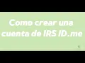 Como crear su cuenta de IRS ID me