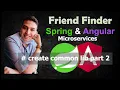 Spring boot micro services angular create common lib part 2