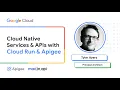 Cloud Native Services APIs with Cloud Run Apigee